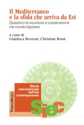 eBook, Il Mediterraneo e la sfida che arriva da Est : questioni di sicurezza e cooperazione nel mondo bipolare, Franco Angeli