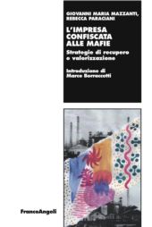 eBook, L'impresa confiscata alle mafie : strategie di recupero e valorizzazione, Mazzanti, Giovanni Maria, Franco Angeli