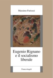 eBook, Eugenio Rignano e il socialismo liberale, Furiozzi, Massimo, Franco Angeli