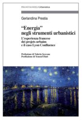 eBook, "Energia" negli strumenti urbanistici : l'esperienza francese dei projets urbains e il caso Lyon Confluence, Franco Angeli