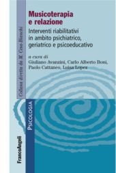 E-book, Musicoterapia e relazione : interventi riabilitativi in ambito psicchiatrico, geriatrico e psicoeducativo, Franco Angeli