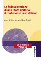 E-book, La federalizzazione di uno Stato unitario : il controverso caso italiano, Franco Angeli