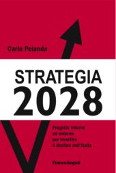 E-book, Strategia 2028 : progetto interno ed esterno per invertire il declino dell'Italia, Pelanda, Carlo, Franco Angeli