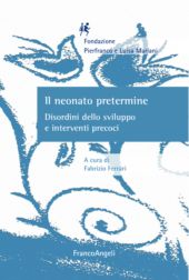 eBook, Il neonato pretermine : disordini dello sviluppo e interventi precoci, Franco Angeli