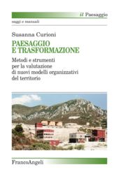 E-book, Paesaggio e trasformazione : metodi e strumenti per la valutazione di nuovi modelli organizzativi del territorio, Curioni, Susanna, Franco Angeli