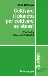 E-book, Coltivare il pianeta per coltivare se stessi : viaggio tra gli ecovillaggi italiani, Brombin, Alice, Franco Angeli