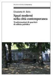 E-book, Spazi moderni nella città contemporanea : trasformazioni di quartieri di edilizia pubblica, Franco Angeli