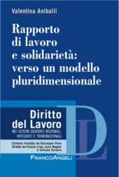 E-book, Rapporto di lavoro e solidarietà : verso un modello pluridimensionale, Aniballi, Valentina, Franco Angeli