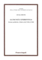E-book, "La facoltà Cenerentola" : scienze politiche a Padova dal 1948 al 1968, Franco Angeli