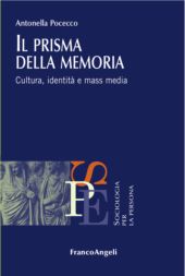 E-book, Il prisma della memoria : cultura, identità e mass media, Pocecco, Antonella, Franco Angeli