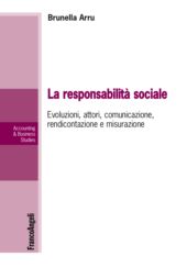 E-book, La responsabilità sociale : evoluzioni, attori, comunicazione, rendicontazione e misurazione, Franco Angeli