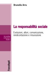 eBook, La responsabilità sociale : evoluzioni, attori, comunicazione, rendicontazione e misurazione, Franco Angeli