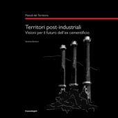 eBook, Territori post industriali : visioni per il futuro dell'ex cementificio, Franco Angeli