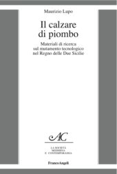E-book, Il calzare di piombo : materiali di ricerca sul mutamento tecnologico nel Regno delle Due Sicilie, Lupo, Maurizio, Franco Angeli