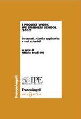 E-book, I project work Ipe business school 2017 : Strumenti, ricerche applicative e casi aziendali, Franco Angeli