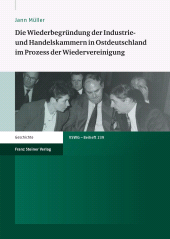 E-book, Die Wiederbegründung der Industrie- und Handelskammern in Ostdeutschland im Prozess der Wiedervereinigung, Franz Steiner Verlag GmbH