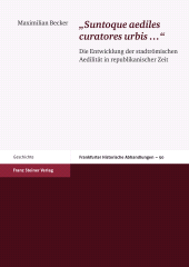 E-book, Suntoque aediles curatores urbis ... : Die Entwicklung der stadtrömischen Aedilität in republikanischer Zeit, Franz Steiner Verlag GmbH