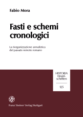 E-book, Fasti e schemi cronologici : La riorganizzazione annalistica del passato remoto romano, Franz Steiner Verlag GmbH