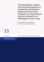 E-book, Gewerkschaften, Arbeitswelt und Arbeiterkultur in Frankreich und Deutschland von 1890 bis 1990 / Syndicats et comportement ouvrier en France et en Allemagne de 1890 à 1990, Franz Steiner Verlag GmbH