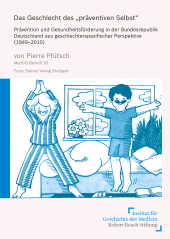 E-book, Das Geschlecht des "präventiven Selbst" : Prävention und Gesundheitsförderung in der Bundesrepublik Deutschland aus geschlechterspezifischer Perspektive (1949-2010), Franz Steiner Verlag GmbH