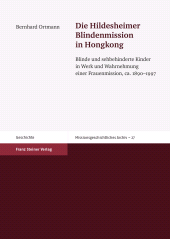 E-book, Die Hildesheimer Blindenmission in Hongkong : Blinde und sehbehinderte Kinder in Werk und Wahrnehmung einer Frauenmission, ca. 1890-1997, Franz Steiner Verlag GmbH