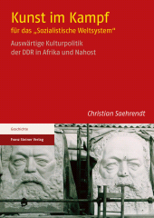 E-book, Kunst im Kampf für das "Sozialistische Weltsystem" : Auswärtige Kulturpolitik der DDR in Afrika und Nahost, Franz Steiner Verlag GmbH