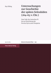 E-book, Untersuchungen zur Geschichte der späten Seleukiden (164-63 v. Chr.) : Vom Tode des Antiochos IV. bis zur Einrichtung der Provinz Syria unter Pompeius, Franz Steiner Verlag GmbH