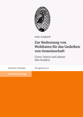 E-book, Zur Bedeutung von Wohltaten für das Gedeihen von Gemeinschaft : Cicero, Seneca und Laktanz über "beneficia", Franz Steiner Verlag GmbH