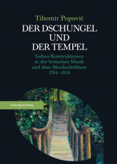 E-book, Der Dschungel und der Tempel : Indien-Konstruktionen in der britischen Musik und dem Musikschrifttum 1784-1914, Franz Steiner Verlag GmbH