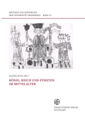eBook, König, Reich und Fürsten im Mittelalter : Abschlusstagung des Greifswalder "Principes-Projekts", Franz Steiner Verlag GmbH