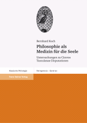 E-book, Philosophie als Medizin für die Seele : Untersuchungen zu Ciceros Tusculanae Disputationes, Franz Steiner Verlag GmbH