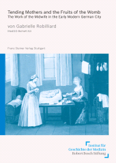 E-book, Tending Mothers and the Fruits of the Womb : The Work of the Midwife in the Early Modern German City, Franz Steiner Verlag GmbH