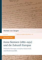 eBook, Anna Siemsen (1882-1951) und die Zukunft Europas : Politische Konzepte zwischen Kaiserreich und Bundesrepublik, Franz Steiner Verlag GmbH
