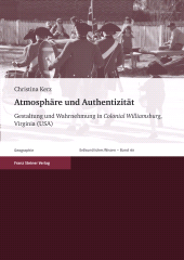 E-book, Atmosphäre und Authentizität : Gestaltung und Wahrnehmung in Colonial Williamsburg, Virginia (USA), Franz Steiner Verlag GmbH
