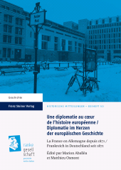 E-book, Une diplomatie au coeur de l'histoire européenne / Diplomatie im Herzen der europäischen Geschichte : La France en Allemagne depuis 1871 / Frankreich in Deutschland seit 1871, Franz Steiner Verlag GmbH
