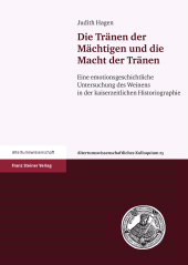 E-book, Die Tränen der Mächtigen und die Macht der Tränen : Eine emotionsgeschichtliche Untersuchung des Weinens in der kaiserzeitlichen Historiographie, Franz Steiner Verlag GmbH