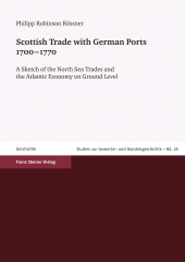 E-book, Scottish Trade with German Ports 1700-1770 : A Sketch of the North Sea Trades and the Atlantic Economy on Ground Level, Franz Steiner Verlag GmbH
