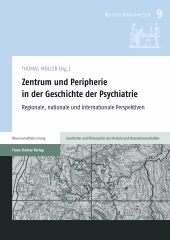 eBook, Zentrum und Peripherie in der Geschichte der Psychiatrie : Regionale, nationale und internationale Perspektiven, Franz Steiner Verlag GmbH