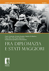 E-book, A cento anni dalla Grande Guerra : fra diplomazia e Stati maggiori : volume 3, Firenze University Press