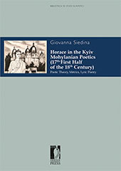 E-book, Horace in the Kyiv Mohylanian poetics (17th-first half of the 18th century) : poetic theory, metrics, lyric poetry, Siedina, Giovanna, Firenze University Press