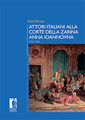 E-book, Attori italiani alla corte della zarina Anna Ioannovna (1731-1738), Pieroni, Alice, Firenze University Press