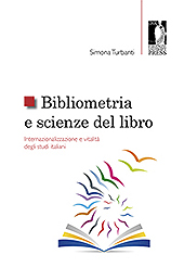 eBook, Bibliometria e scienze del libro : internazionalizzazione e vitalità degli studi italiani, Turbanti, Simona, Firenze University Press