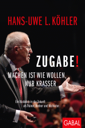 E-book, Zugabe! : Machen ist wie Wollen, nur krasser, GABAL Verlag