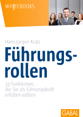 E-book, Führungsrollen : 33 Funktionen, die Sie als Führungskraft erfüllen sollten, GABAL Verlag