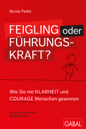 eBook, Feigling oder Führungskraft? : Wie Sie mit Klarheit und Courage Menschen gewinnen, GABAL Verlag