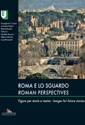 E-book, Roma e lo sguardo : figure per storie a venire = Roman perspectives : images for future stories, Gangemi