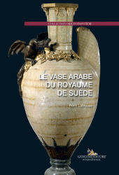 E-book, Le vase arabe du royaume de suède : migrations et métamorphoses d'un vase hispano-arabe, Gangemi