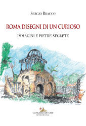 eBook, Roma disegni di un curioso : immagini e pietre segrete : ediz. illustrata, Gangemi