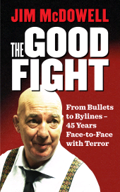 E-book, The Good Fight : From Bullets to Bylines - 45 Years Face-to-Face with Terror, Gill Books