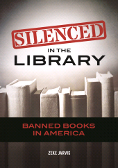 eBook, Silenced in the Library : Banned Books in America, Greenwood Press